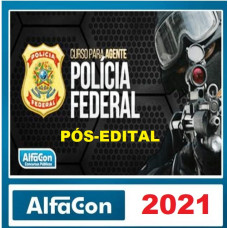 PF - AGENTE DA POLÍCIA FEDERAL - ALFACON 2021 - PÓS EDITAL