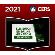 ELEMENTOS ESSENCIAIS - ÁREA FISCAL - CERS 2021