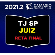 TJ SP - JUIZ DE DIREITO - RETA FINAL JUIZ TJSP - SÃO PAULO - DAMÁSIO 2021.2 PÓS EDITAL