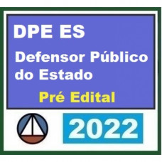 DPE ES - DEFENSOR PÚBLICO DO ESPÍRITO SANTO - DPEES - PRÉ EDITAL - CERS 2022