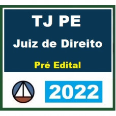 TJ PE - JUIZ DE DIREITO SUBSTITUTO - TRIBUNAL DE JUSTIÇA DE PERNAMBUCO - TJPE - PREPARAÇÃO ANTECIPADA - CERS 2022