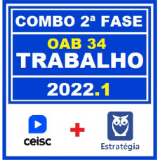 COMBO 2 em 1 - OAB 2ª FASE XXXIV (34) - DIREITO DO TRABALHO - CEISC + ESTRATÉGIA - 2022 - AGORA VOCÊ PASSA!