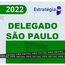 PC SP - DELEGADO DA POLÍCIA CIVIL DE SÃO PAULO - PCSP - ESTRATÉGIA - 2022 - PÓS EDITAL
