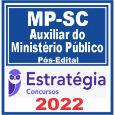 MP SC - AUXILIAR ADMINISTRATIVO (PÓS EDITAL) - MPSC - SANTA CATARINA - ESTRATÉGIA 2022