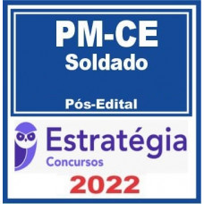 PM CE - SOLDADO (POLICIA MILITAR DO CEARÁ) - PMCE - ESTRATEGIA 2022 - PÓS EDITAL