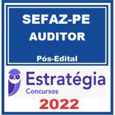 SEFAZ PE - AUDITOR FISCAL - PÓS EDITAL - ESTRATÉGIA 2022