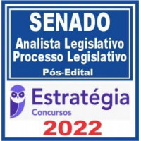 SENADO - ANALISTA - PROCESSO LEGISLATIVO - SENADO FEDERAL - ESTRATEGIA - 2022 - PÓS EDITAL