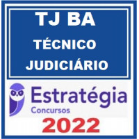 TJ BA - TÉCNICO JUDICIÁRIO - ÁREA JUDICIÁRIA (ADMINISTRATIVA) - TJBA - BAHIA - ESTRATÉGIA 2022