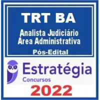 TRT BA (TRT 5) - ANALISTA JUDICIÁRIO (ÁREA ADMINISTRATIVA) DO TRIBUNAL REGIONAL DO TRABALHO DA 5ª REGIÃO - TRT5 - TRTBA - PÓS EDITAL - ESTRATÉGIA - 2022