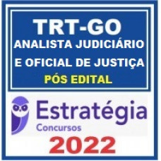 TRT GO - ANALISTA JUDICIÁRIO (ÁREA JUDICIÁRIA e  OFICIAL DE JUSTIÇA) DO TRIBUNAL REGIONAL DO TRABALHO DA 18ª REGIÃO - TRT 18 - ESTRATÉGIA - 2022 - PÓS EDITAL