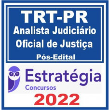 TRT 9 - PR - OFICIAL DE JUSTIÇA DO TRIBUNAL REGIONAL DO TRABALHO DA 9ª REGIÃO - TRT9 - PÓS EDITAL - ESTRATÉGIA - 2022 - TRT PR