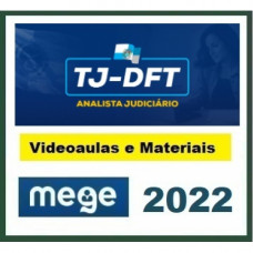 TJDFT - ANALISTA JUDICIÁRIO - ÁREA JUDICIÁRIA - SEM ESPECIALIDADE E OFICIAL DE JUSTIÇA - PACOTE PÓS EDITAL - MEGE 2022