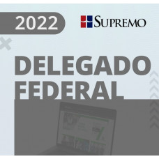 DELEGADO FEDERAL REGULAR - SUPREMO 2022