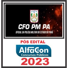 PM PA - OFICIAL DA POLÍCIA MILITAR DO PARÁ - PMPA - PÓS EDITAL - ALFACON 2023