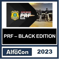 PRF - BLACK EDITION - POLICIAL RODOVIÁRIO FEDERAL - ALFACON 2023