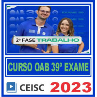 OAB 2ª FASE XXXIX (39) - DIREITO DO TRABALHO - CEISC 2023
