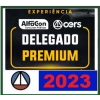 DELEGADO DE POLÍCIA CIVIL - PREMIUM - ALFACON E CERS 2023