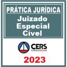 PRÁTICA JÚRIDICA (FORENSE) - JUIZADO ESPECIAL CÍVEL - CERS 2023