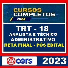 TRT 18 - ANALISTA E TÉCNÍCO - ÁREA ADMINISTRATIVA - RETA FINAL - PÓS EDITAL - CERS 2023