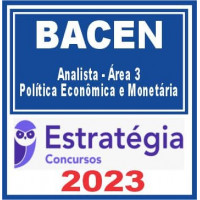 BACEN - ANALISTA – ÁREA 3 – Política Econômica e Monetária - ESTRATÉGIA 2023