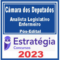 CÂMARA DOS DEPUTADOS - ANALISTA LEGISLATIVO - ENFERMEIRO -  PÓS EDITAL - ESTRATÉGIA 2023