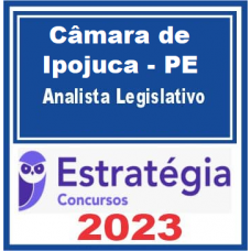 CÂMARA DE IPOJUCA-PE (ANALISTA LEGISLATIVO) PACOTE - 2023 (PÓS-EDITAL)