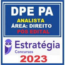 DPE PA (ANALISTA DE DEFENSORIA - DIREITO) PÓS EDITAL - ESTRATÉGIA 2023