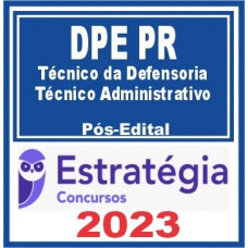 DPE PR (TÉCNICO DA DEFENSORIA PÚBLICA – TÉCNICO ADMINISTRATIVO -  PÓS EDITAL - ESTRATÉGIA - 2023