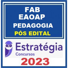 FAB - AERONÁUTICA - EAOAP - PEDAGOGIA - ESTRATÉGIA PÓS EDITAL - 2023-24