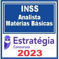 INSS -  ANALISTA DO SEGURO SOCIAL - MATÉRIAS BÁSICAS – ESTRATÉGIA 2023