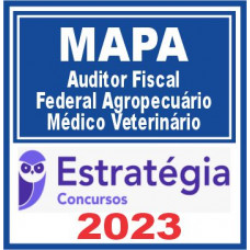 MAPA - AUDITOR FISCAL FEDERAL AGROPECUÁRIO - MÉDICO VETERINÁRIO - ESTRATÉGIA 2023