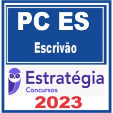 PC ES - ESCRIVÃO - POLÍCIA CIVIL DO ESPÍRITO SANTO - PCES - ESTRATÉGIA 2023