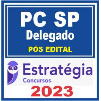 PC SP - DELEGADO DA POLÍCIA CIVIL DE SÃO PAULO - PCSP - PÓS EDITAL - ESTRATÉGIA 2023