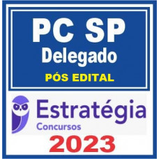 PC SP - DELEGADO DA POLÍCIA CIVIL DE SÃO PAULO - PCSP - PÓS EDITAL - ESTRATÉGIA 2023