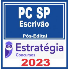 PC SP - ESCRIVÃO - POLÍCIA CIVIL DE SÃO PAULO - PCSP - ESTRATÉGIA - 2023 - PÓS EDITAL