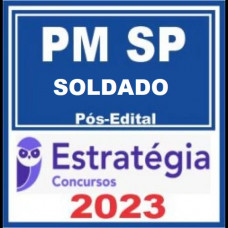 PM SP - SOLDADO DA POLICIA MILITAR - PMSP – ESTRATÉGIA 2023