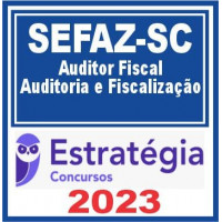 SEFAZ SC - AUDITOR FISCAL – AUDITORIA E FISCALIZAÇÃO - ESTRATÉGIA 2023