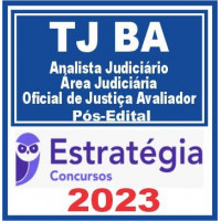 TJ BA - ANALISTA JUDICIÁRIO - ÁREA JUDICIÁRIA - OFICIAL DE JUSTIÇA AVALIADOR - TJBA - PÓS EDITAL - ESTRATÉGIA 2023