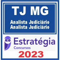TJ MG - ANALISTA JUDICIÁRIO - ANALISTA JUDICIÁRIO - TJMG - ESTRATÉGIA - 2023