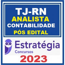 TJ RN - ANALISTA JUDICIÁRIO - ÁREA CONTABILIDADE - TJRN PÓS EDITAL- ESTRATÉGIA 2023