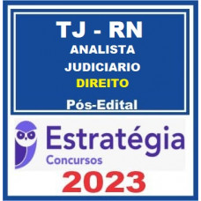 TJ RN - ANALISTA JUDICIÁRIO - ÁREA DIREITO - TJRN PÓS EDITAL- ESTRATÉGIA 2023