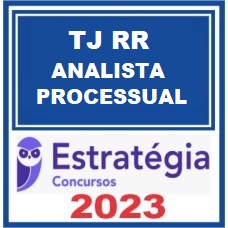 TJ RR - ANALISTA PROCESSUAL - DIREITO - TJRR - ESTRATÉGIA 2023