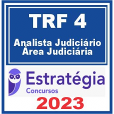 TRF 4  - ANALISTA JUDICIÁRIO - ÁREA JUDICIÁRIA - TRF4 - ESTRATÉGIA - 2023