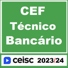 CEF - TÉCNICO BANCÁRIO DA CAIXA ECONÔMICA FEDERAL - CEISC - 2023-2024