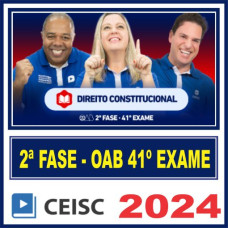 OAB 2ª FASE 41º EXAME – REPESCAGEM + REGULAR (DIREITO CONSTITUCIONAL) - CEISC 2024.2