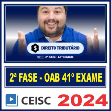OAB 2ª FASE 41º EXAME – REPESCAGEM + REGULAR (DIREITO TRIBUTÁRIO) - CEISC 2024.2