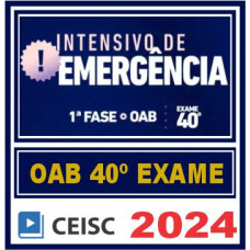 OAB 40 - 1ª FASE - INTENSIVO - CEISC - 40º EXAME DE ORDEM - 2024