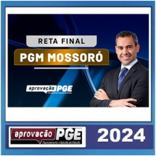 PGM - PROCURADOR MUNICIPAL - MOSSORÓ - RN - RETA FINAL - PÓS EDITAL - APROVAÇÃO PGE 2024