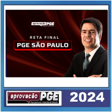 PGE SP – RETA FINAL - PROCURADOR GERAL DO ESTADO DE SÃO PAULO - PGESP 2024 - APROVAÇÃO PGE