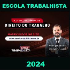 CURSO COMPLETO DE DIREITO DO TRABALHO - Escola Trabalhista 2024